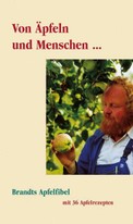 Eckart Brandt Von Äpfeln und Menschen Brandts Apfelfibel mit 36 Rezepten